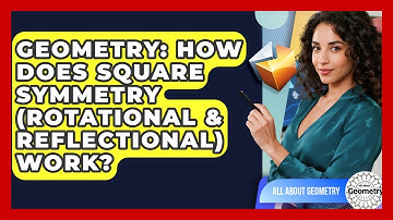 Geometry: How Does Square Symmetry (Rotational & Reflectional) Work? - All About Geometry