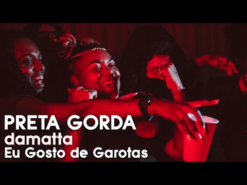 DAMATTA & LARINHX - Preta Gorda (Vídeo Oficial)