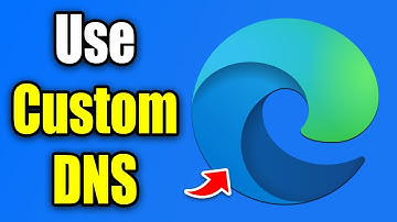 How To Use A Custom DNS on Microsoft Edge (Easy Guide!)