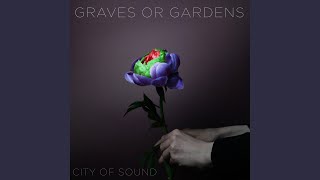 Graves or Gardens