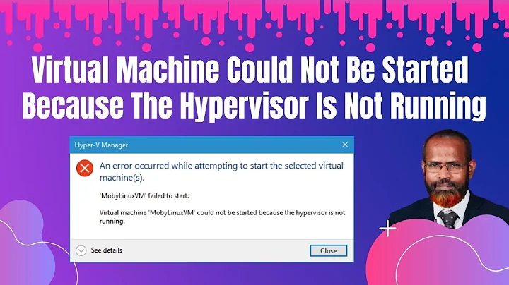 Fix Virtual Machine Could Not Be Started Because The Hypervisor Is Not Running  How To Enable Hyper