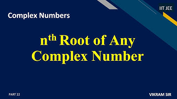 nth root of any complex number part 22|complex numbers| IIT JEE MAINS maths | CBSE ,TS ,AP MATHS2A