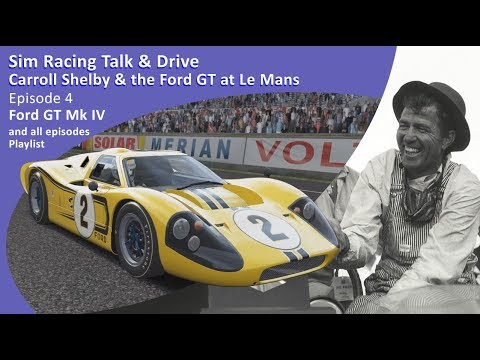 Sim Racing Talk & Drive | Carroll Shelby & the Ford GT at Le