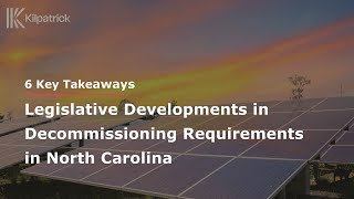 6 Key Takeaways | Legislative Developments in Decommissioning Requirements in North Carolina