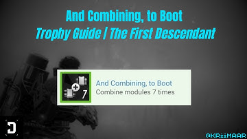 And Combining, to Boot | Trophy Guide | The First Descendant