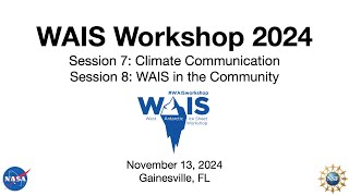 WAIS Workshop 2024: Session 7 & 8 – Climate Change Communication & WAIS in the Community