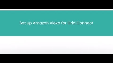 Grid Connect – Alexa Set Up