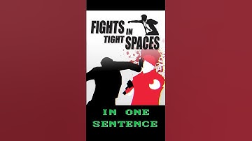 [CLIP] How would you describe Fights In Tight Spaces?