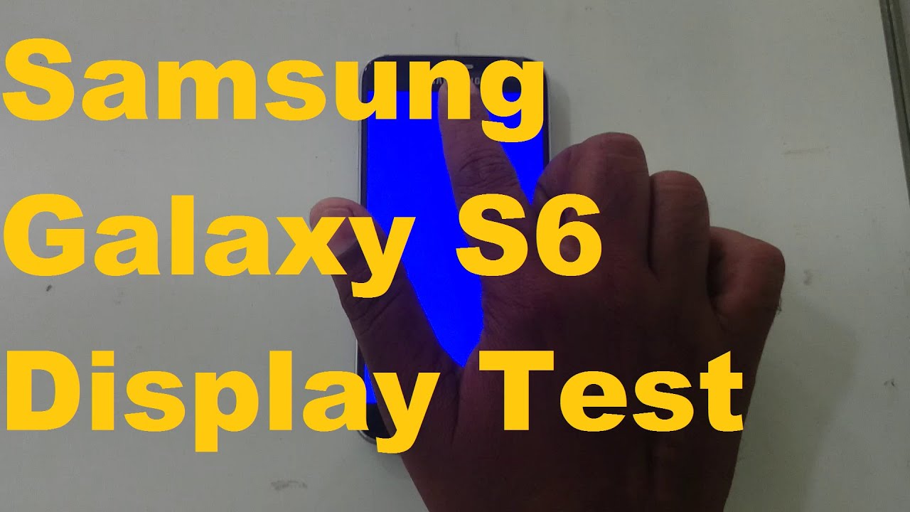Samsung Galaxy S6 display test - YouTube
