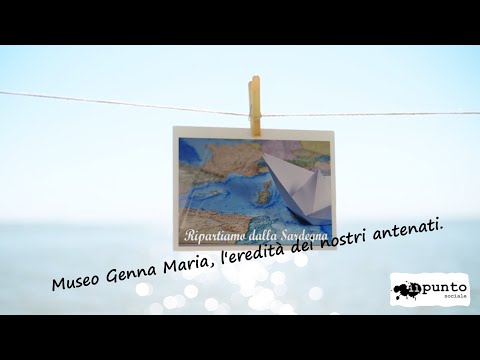 Ripartiamo dalla Sardegna  - Museo  Genna Maria, l'eredità dei nostri antenati.