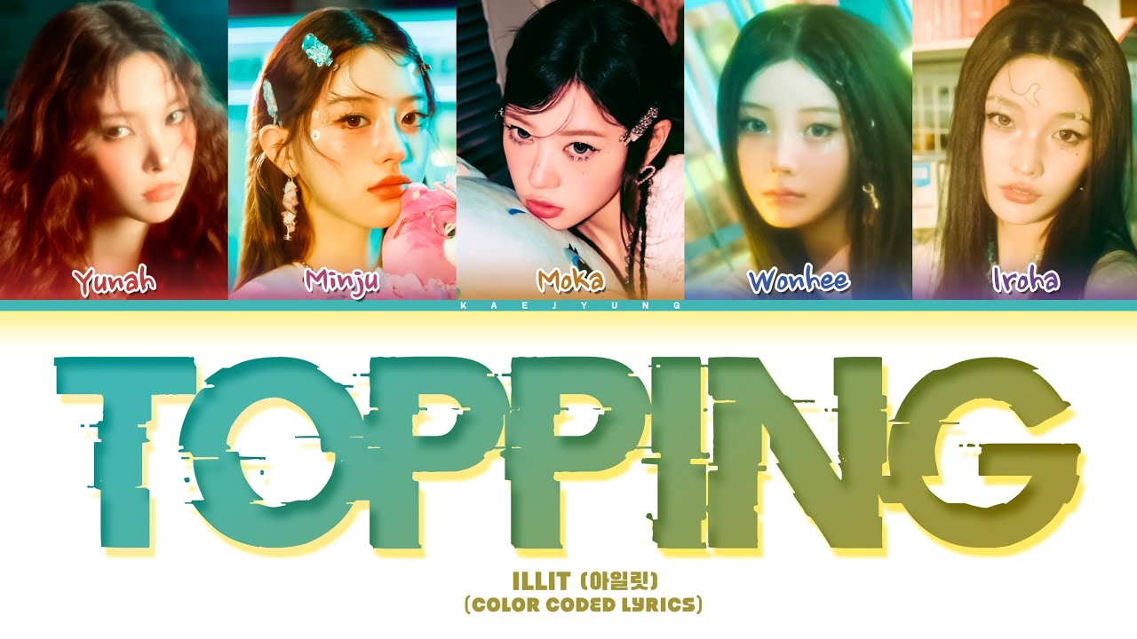 ILLIT (아일릿) 'Topping' Lyrics (Color Coded Lyrics) ILLIT (아일릿) 'Topping' Lyrics (Color Coded Lyrics)