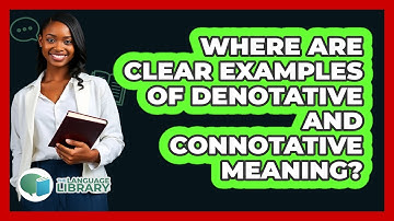 Where Are Clear Examples Of Denotative And Connotative Meaning?