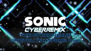 The CyberNexus: Orbital Platform Mvt. - Sonic CyberRemix OST 
