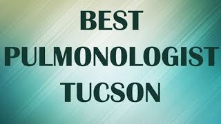 Pulmonologist in Tucson, United States