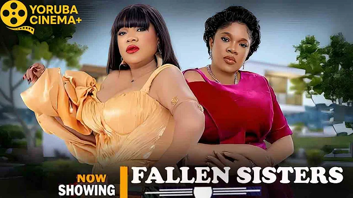 Fallen Sisters | Latest Yoruba Movies 2025 Toyin Abraham, Regina Chukwu, Kolawole Ajeyemi
