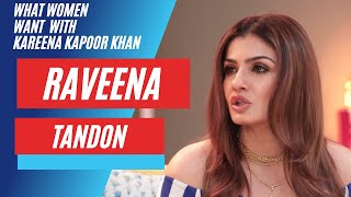 Raveena Tandon on Being Relevant | What Women Want with Kareena Kapoor Khan