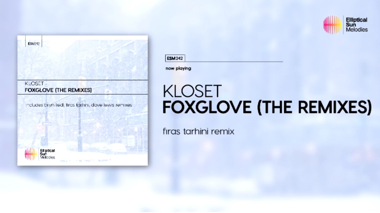 Kloset - Foxglove ( Firas Tarhini Remix ) *OUT NOW*