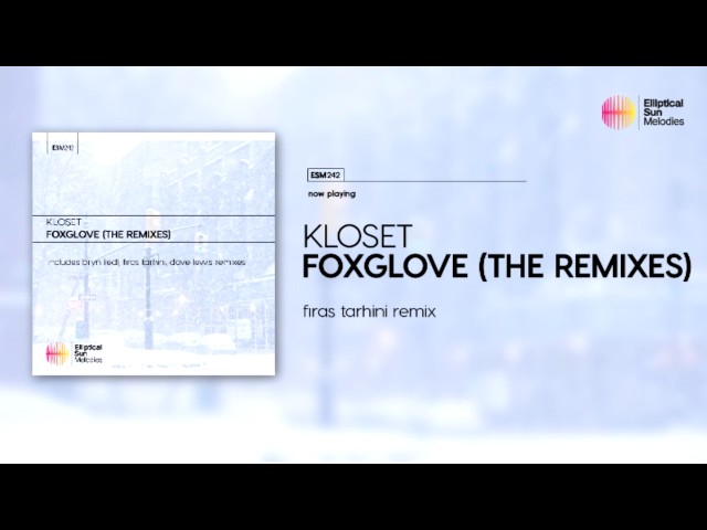 Kloset - Foxglove ( Firas Tarhini Remix ) *OUT NOW*