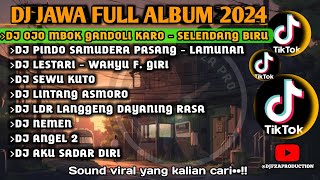 DJ JAWA FULL ALBUM 2024 | DJ SELENDANG BIRU | PINDHO SAMUDERA PASANG - LAMUNAN | LDR VIRAL TIKTOK