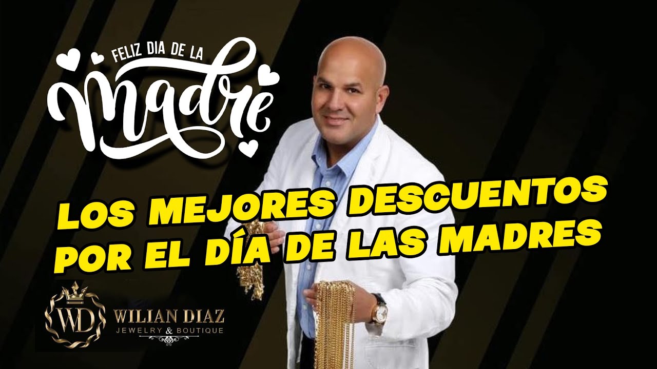 Wilian diaz Joyeria tiene "LOS MEJORES DESCUENTOS" por el DÍA DE LAS