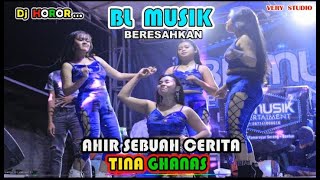 BL MUSIK DJ AKHIR SEBUAH CERITA - TINA GHANAS VERSI DJ HOROR