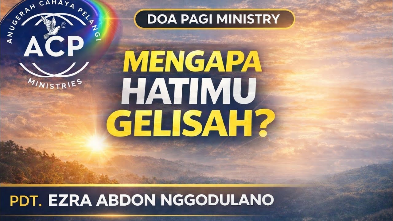 MENGAPA HATIMU GELISAH? - PDT EZRA ABDON NGGODULANO