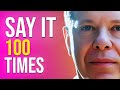 SAY It 100 Times Everyday &amp; Anytime - You Won&#39;t Believe How Fast It Works | Dr Joe Dispenza