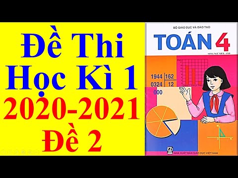 Video Toán Lớp 4 - Đề Thi Học Kì 1 Năm Học 2020 - 2021 - Đề 2 - youtube