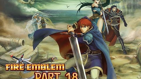 Lets Play Fire Emblem - Part 18
