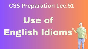 CSS Praparation Lec.51 Common Use of English Idioms   || CSS,PPSC,FPSC,PMS