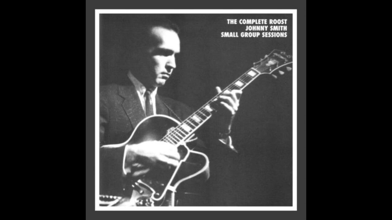 JOHNNY SMITH – THE COMPLETE ROOST JOHNNY SMITH SMALL GROUP SESSIONS (DISC 6 OF 8, 2002)(FULL ALBUM)