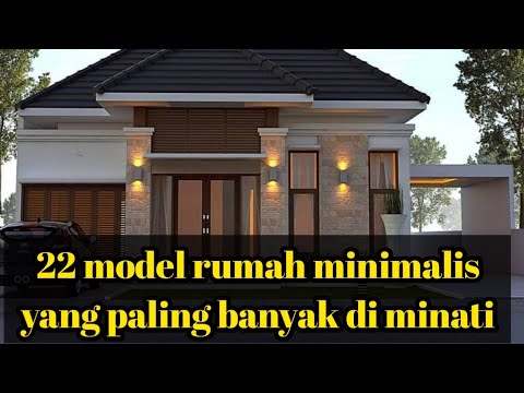 22 MODEL RUMAH MINIMALIS YANG PALING BANYAK DI MINATI 