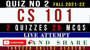 CS101 Quiz No. 2 Fall 2021-22 Live Attempt Solution by  Tanveer Online Academy  || CS101 Quiz 2 2021