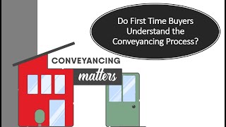 Do First Time Buyers Understand the Conveyancing Process?