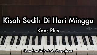 Kisah Sedih Di Hari Minggu - Koes Plus | Piano Karaoke by Andre Panggabean