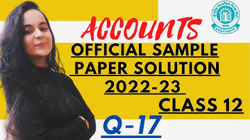 CLASS 12 CBSE ACCOUNT SAMPLE PAPER SOLUTION 2022 23 | YASHIKA CHHETIJA