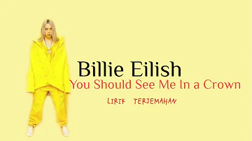 Lirik You Should See Me In a Crown – Billie Eilish | Terjemahan Indonesia