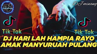 DJ MINANG TERBARU 2023 ll HARI LAH AMPIA RAYO DA OI AMAK MANYURUAH PULANG ll TIK TOK VIRAL FULL BASS