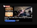 NKJV The Life and Teachings of Jesus. Day 9  Everyday  7  pm CST (just scripture reading and prayer)