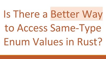 Is There a Better Way to Access Same-Type Enum Values in Rust?