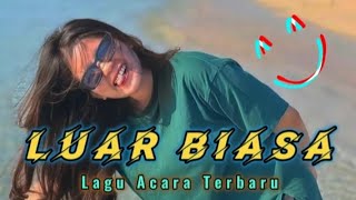 LUAR BIASA ( Olah Balik ) - Lagu Acara Terbaru