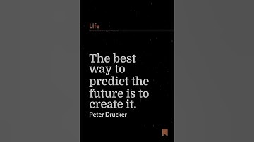 The Best Way To Predict The Future Is To Create ... | Life Quote By The Author Peter Drucker