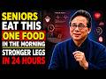 Seniors Eat This Every Morning to Prevent Leg Muscle Loss!