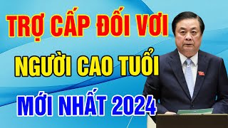 Trợ cấp đối với người cao tuổi mới nhất 2024 - Triết Lý Cuộc Sống