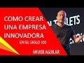 Cómo crear una empresa innovadora en el siglo XXI 😍| EMPRENDER | EMPRENDIENDO