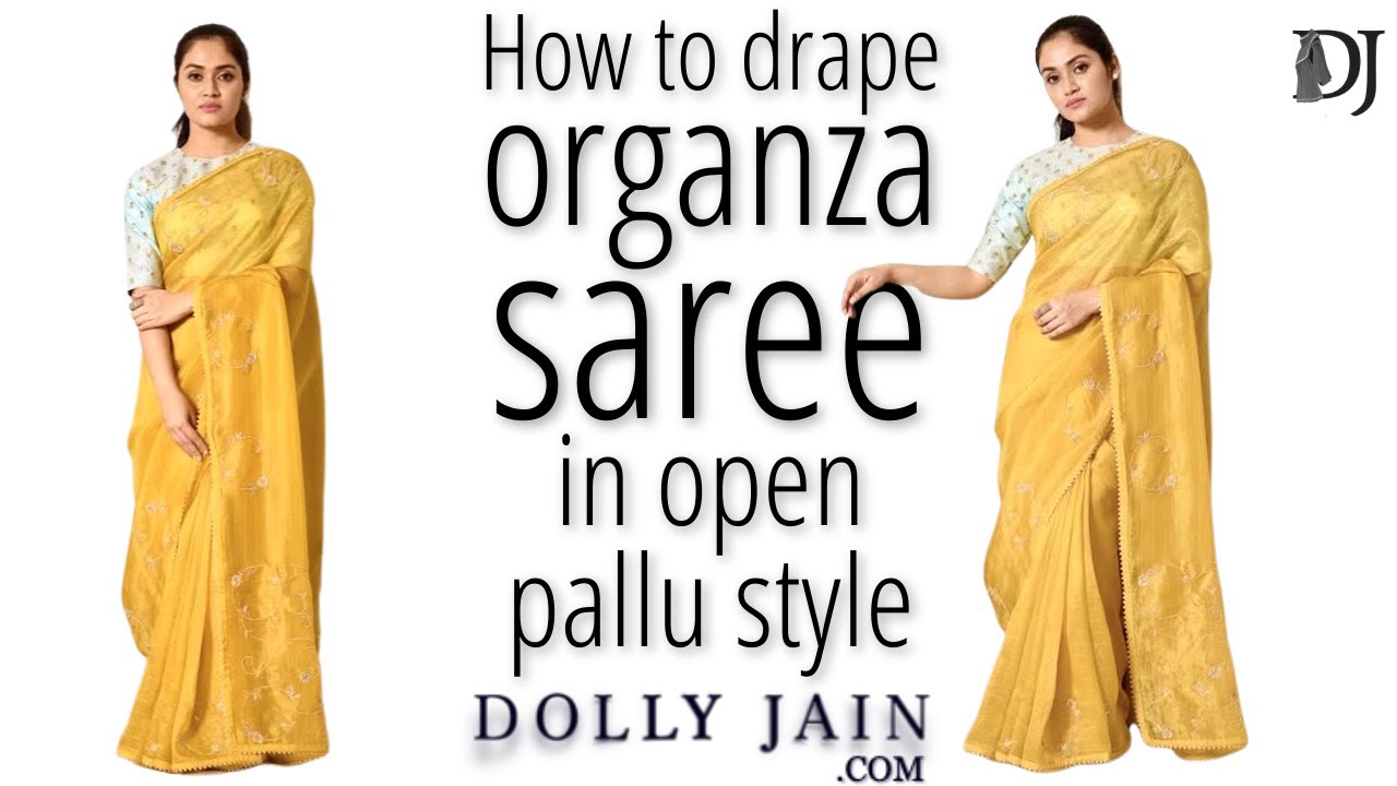 How to wear beautiful organza saree perfectly in open pallu style
