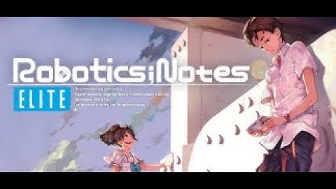Games & Robots! | ROBOTICS;NOTES ELITE