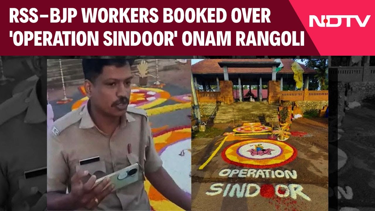 Operation Rangoli Kerala News | RSS-BJP Workers Booked In Kerala Over 'Operation Sindoor ...