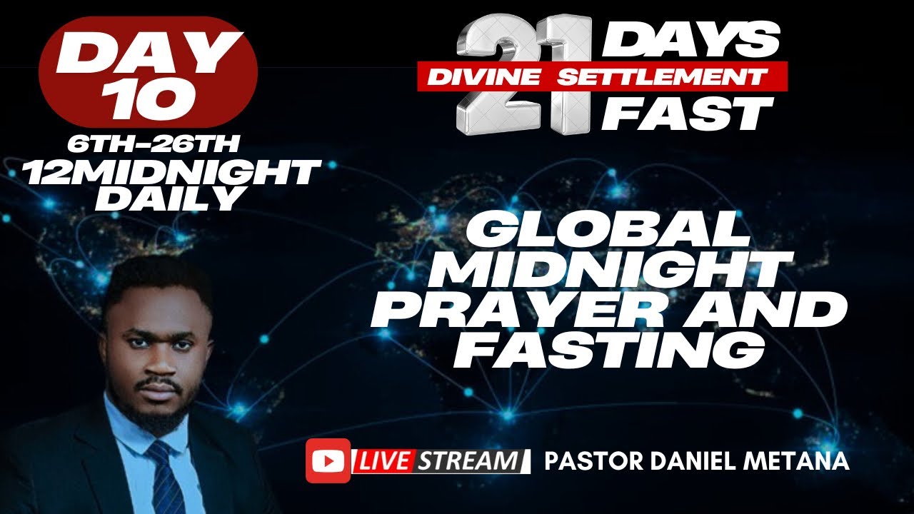 GLOBAL MIDNIGHT PRAYER AND FASTING DAY 10 WiTH PASTOR DANIEL METANA ...