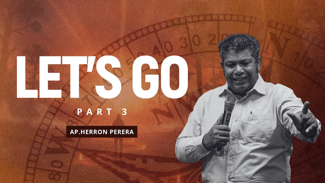 Lets Go (Part 3 ) | Ap. Herron Perera
